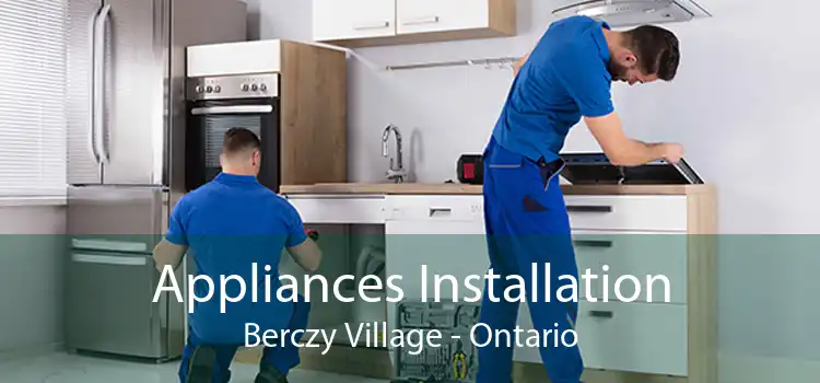 Appliances Installation Berczy Village - Ontario