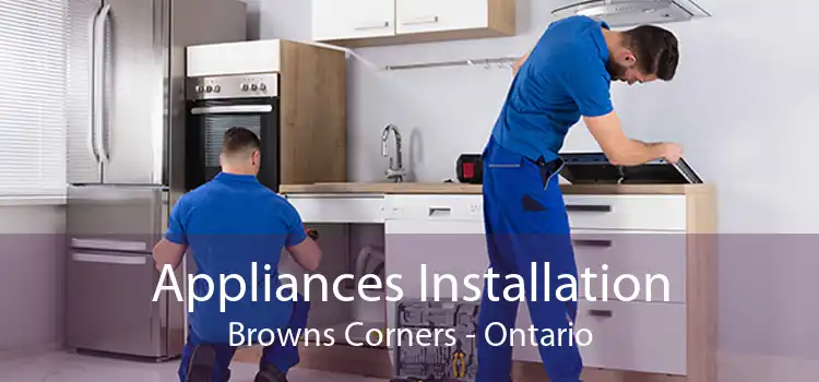 Appliances Installation Browns Corners - Ontario