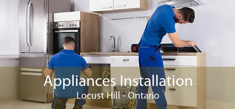 Appliances Installation Locust Hill - Ontario