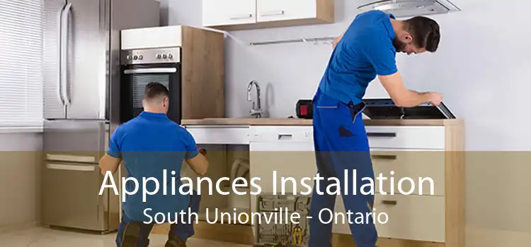 Appliances Installation South Unionville - Ontario