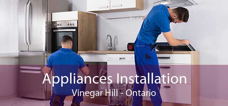 Appliances Installation Vinegar Hill - Ontario