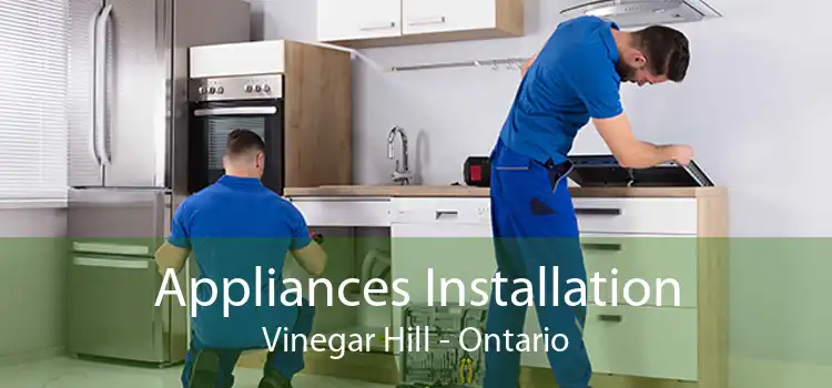 Appliances Installation Vinegar Hill - Ontario