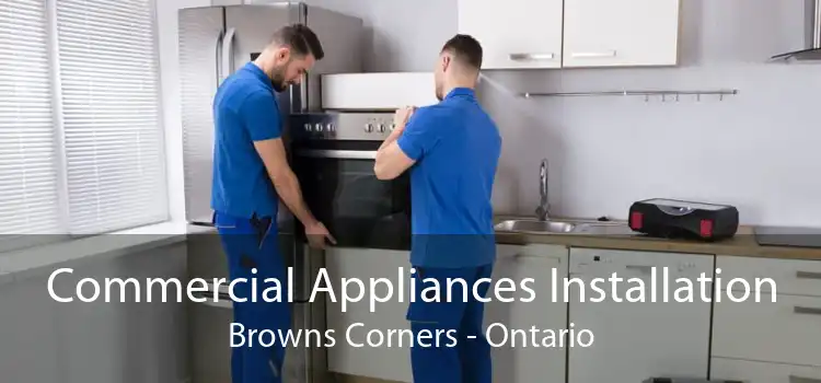 Commercial Appliances Installation Browns Corners - Ontario