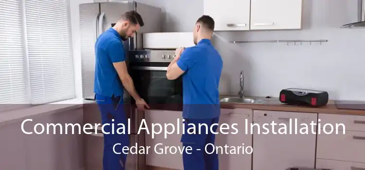 Commercial Appliances Installation Cedar Grove - Ontario