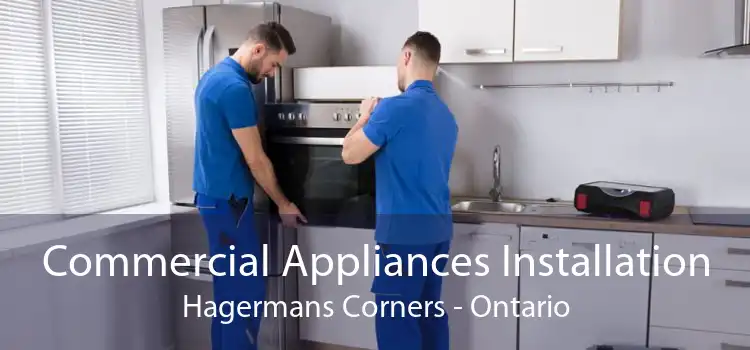 Commercial Appliances Installation Hagermans Corners - Ontario