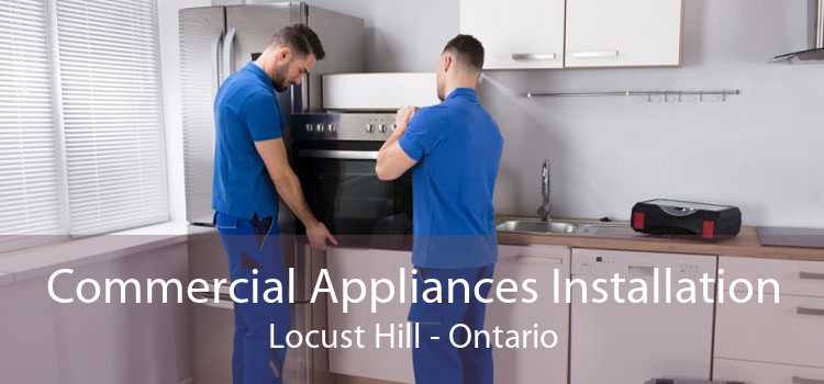 Commercial Appliances Installation Locust Hill - Ontario
