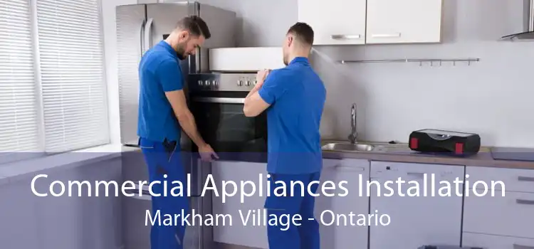 Commercial Appliances Installation Markham Village - Ontario
