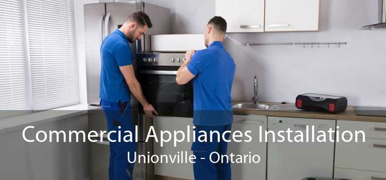 Commercial Appliances Installation Unionville - Ontario