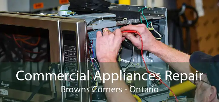 Commercial Appliances Repair Browns Corners - Ontario