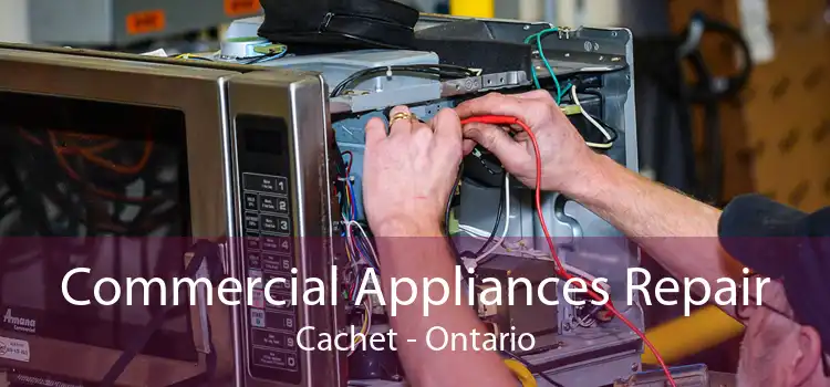 Commercial Appliances Repair Cachet - Ontario
