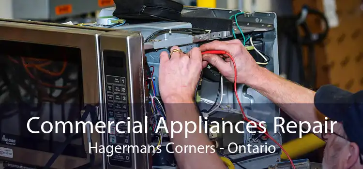 Commercial Appliances Repair Hagermans Corners - Ontario