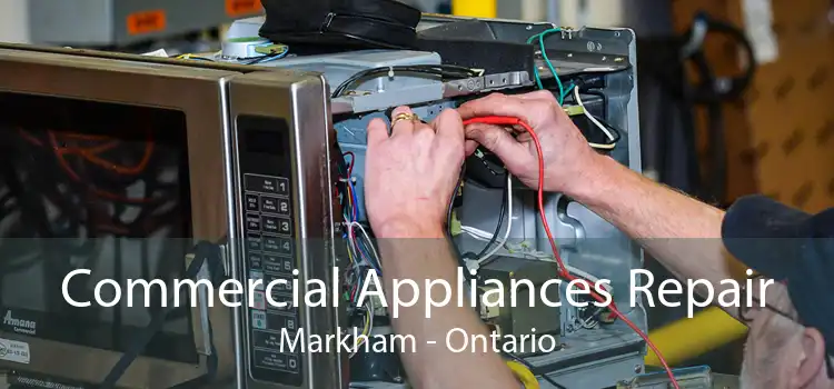 Commercial Appliances Repair Markham - Ontario