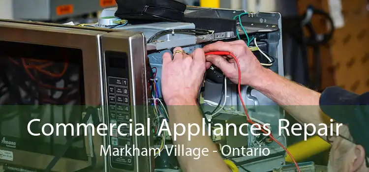 Commercial Appliances Repair Markham Village - Ontario