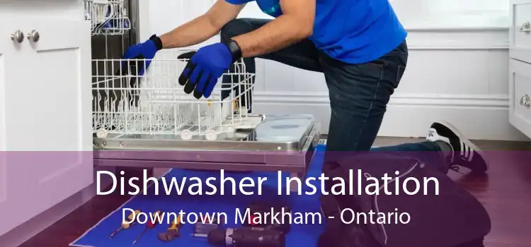 Dishwasher Installation Downtown Markham - Ontario