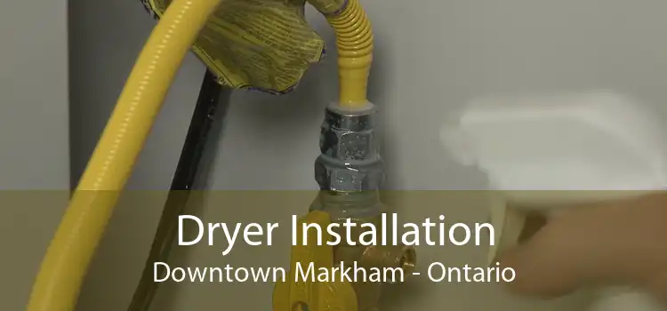 Dryer Installation Downtown Markham - Ontario