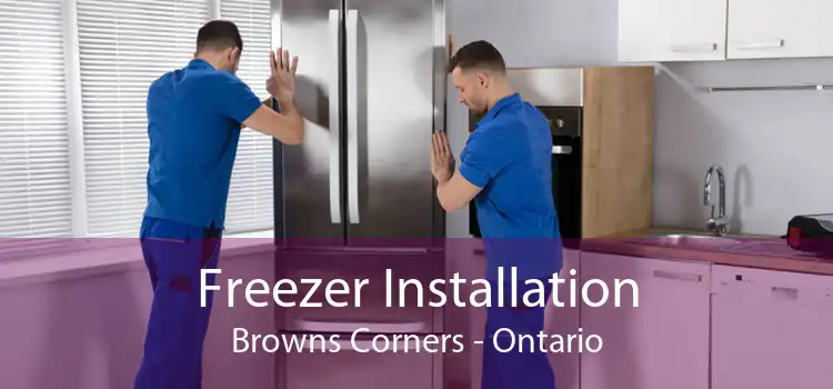 Freezer Installation Browns Corners - Ontario