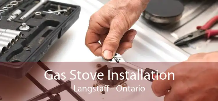 Gas Stove Installation Langstaff - Ontario