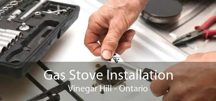 Gas Stove Installation Vinegar Hill - Ontario