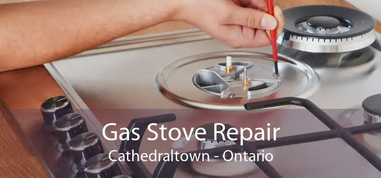 Gas Stove Repair Cathedraltown - Ontario