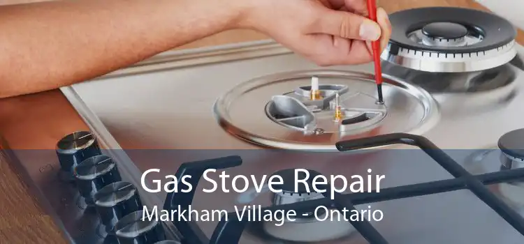 Gas Stove Repair Markham Village - Ontario