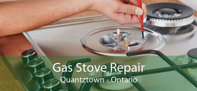Gas Stove Repair Quantztown - Ontario