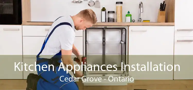 Kitchen Appliances Installation Cedar Grove - Ontario
