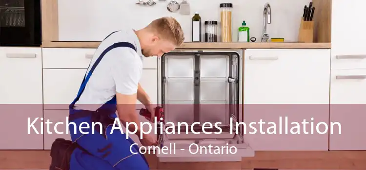 Kitchen Appliances Installation Cornell - Ontario