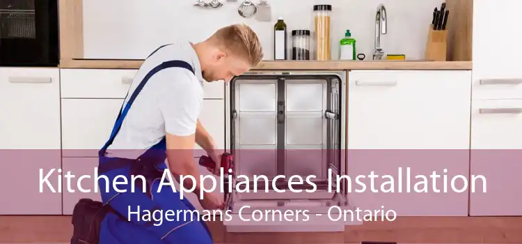 Kitchen Appliances Installation Hagermans Corners - Ontario