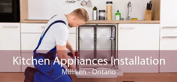 Kitchen Appliances Installation Milliken - Ontario