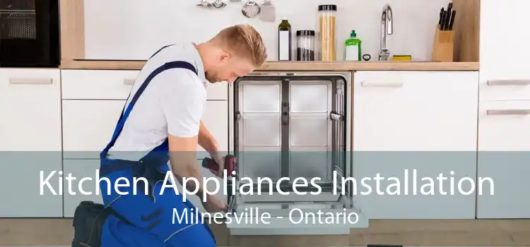 Kitchen Appliances Installation Milnesville - Ontario