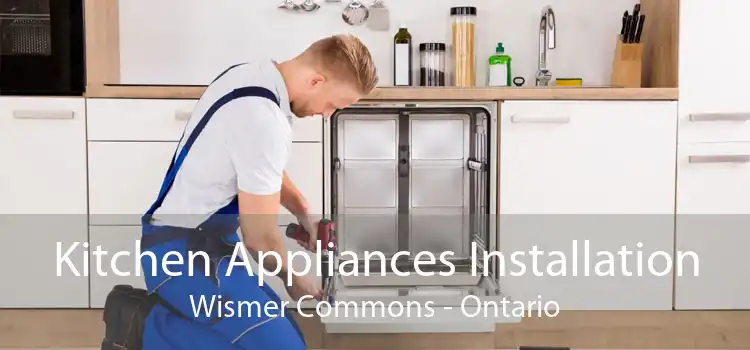 Kitchen Appliances Installation Wismer Commons - Ontario