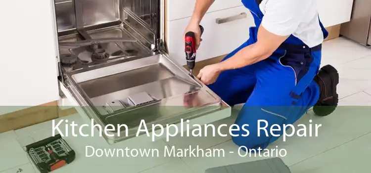 Kitchen Appliances Repair Downtown Markham - Ontario
