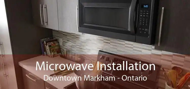 Microwave Installation Downtown Markham - Ontario