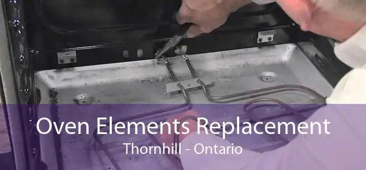 Oven Elements Replacement Thornhill - Ontario
