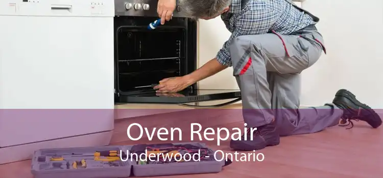 Oven Repair Underwood - Ontario