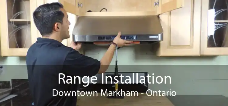 Range Installation Downtown Markham - Ontario