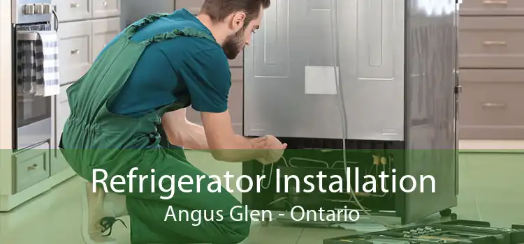 Refrigerator Installation Angus Glen - Ontario