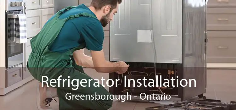 Refrigerator Installation Greensborough - Ontario