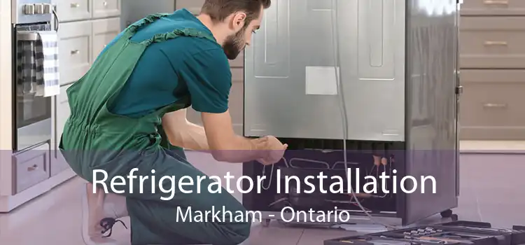 Refrigerator Installation Markham - Ontario