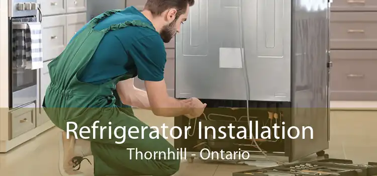 Refrigerator Installation Thornhill - Ontario
