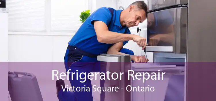 Refrigerator Repair Victoria Square - Ontario