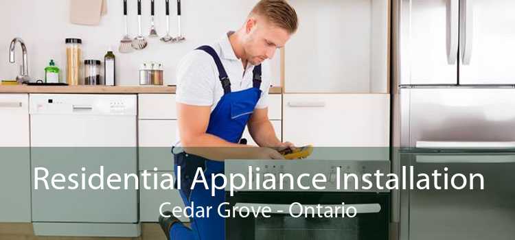 Residential Appliance Installation Cedar Grove - Ontario