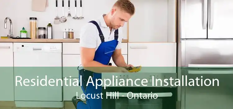 Residential Appliance Installation Locust Hill - Ontario