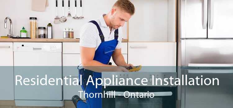 Residential Appliance Installation Thornhill - Ontario