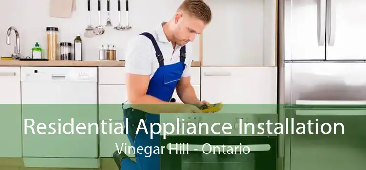 Residential Appliance Installation Vinegar Hill - Ontario