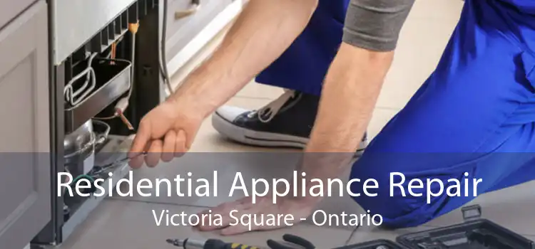 Residential Appliance Repair Victoria Square - Ontario