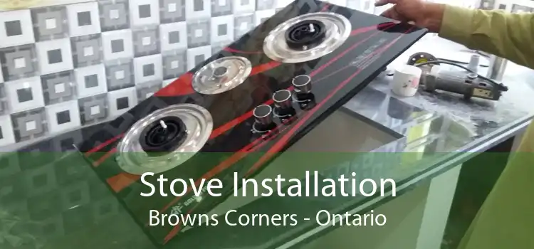 Stove Installation Browns Corners - Ontario