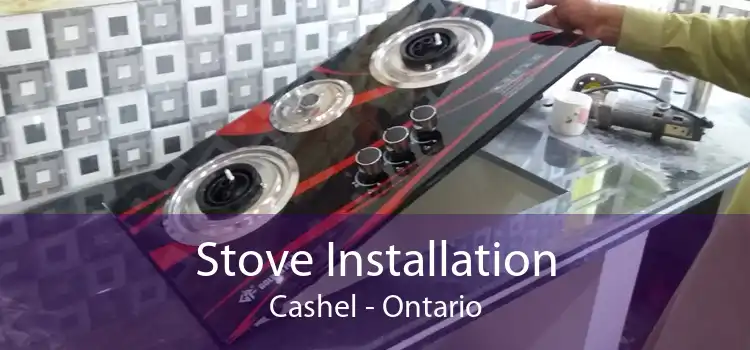 Stove Installation Cashel - Ontario