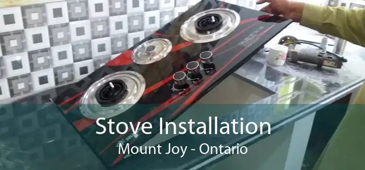 Stove Installation Mount Joy - Ontario