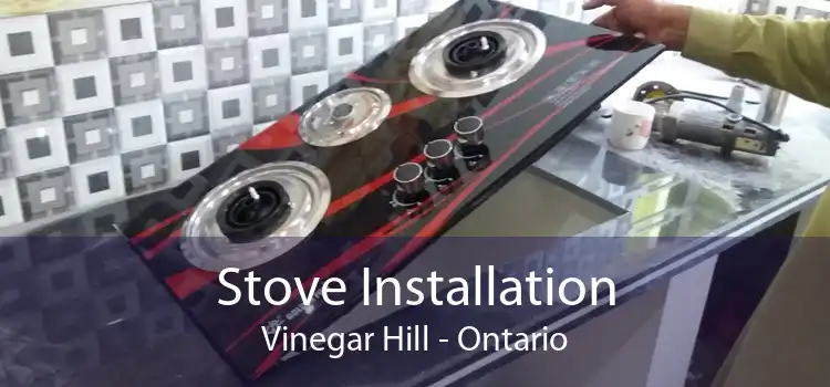 Stove Installation Vinegar Hill - Ontario